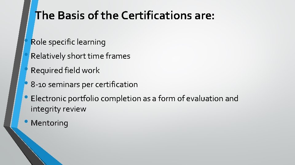 The Basis of the Certifications are: • Role specific learning • Relatively short time