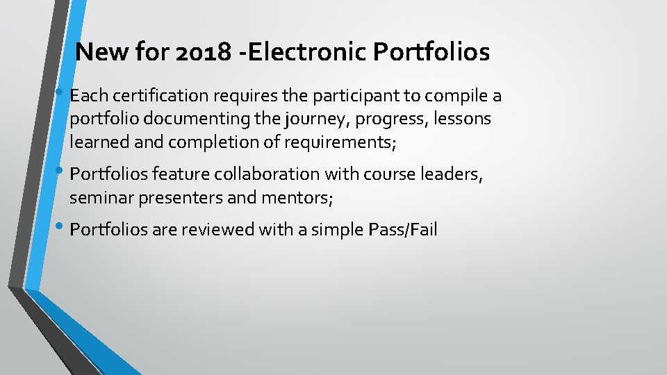 New for 2018 -Electronic Portfolios • Each certification requires the participant to compile a