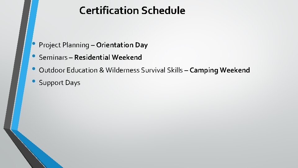 Certification Schedule • Project Planning – Orientation Day • Seminars – Residential Weekend •