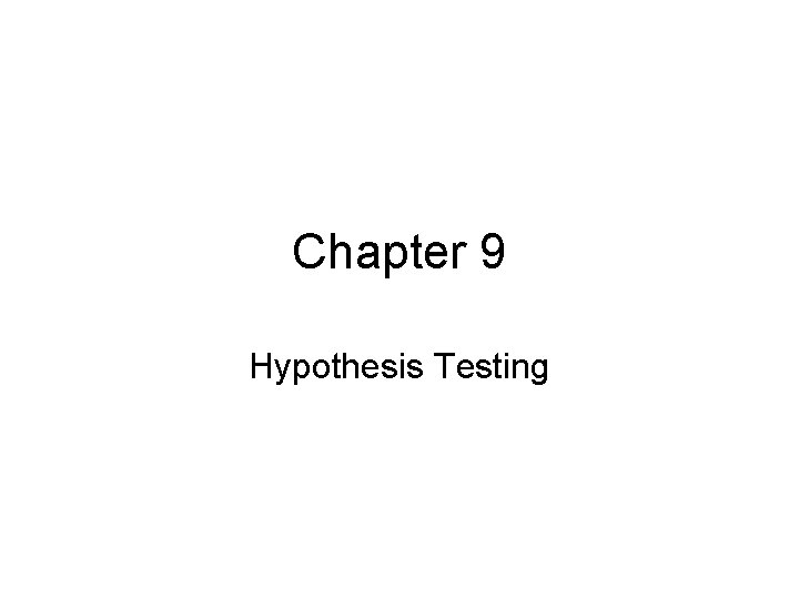 Chapter 9 Hypothesis Testing 