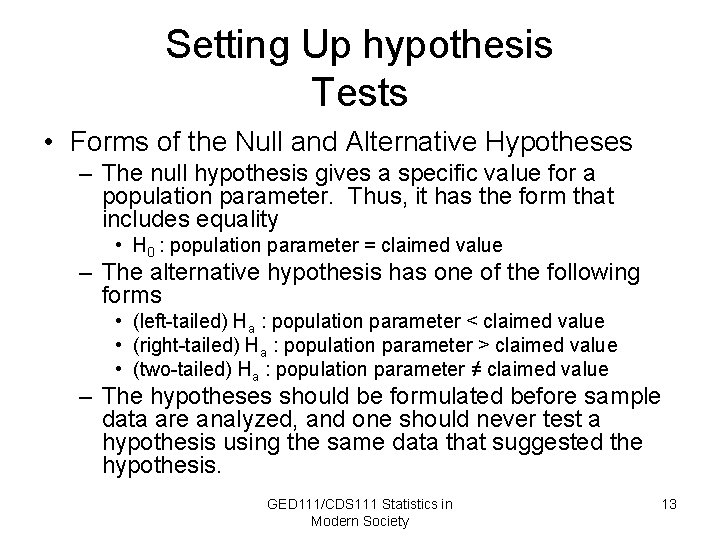 Setting Up hypothesis Tests • Forms of the Null and Alternative Hypotheses – The