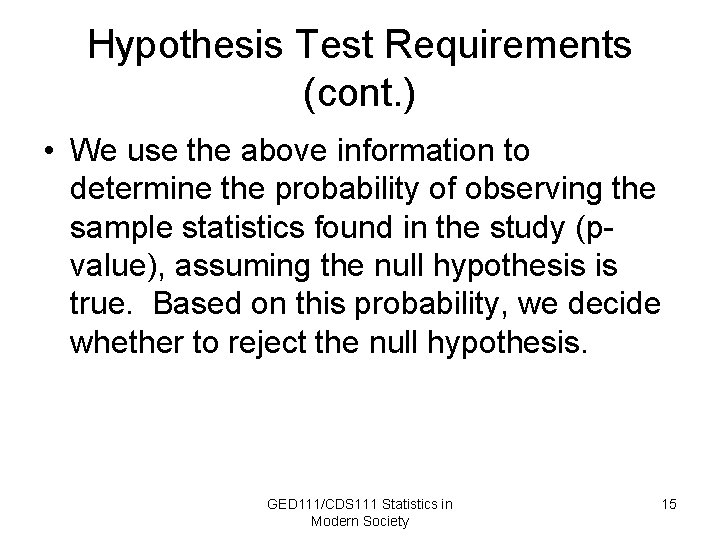 Hypothesis Test Requirements (cont. ) • We use the above information to determine the