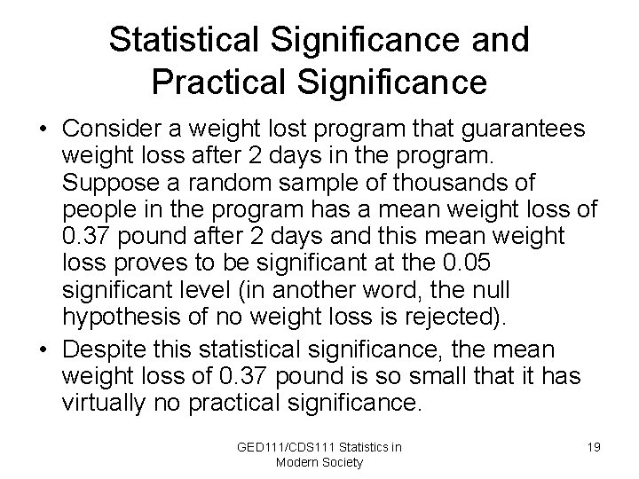 Statistical Significance and Practical Significance • Consider a weight lost program that guarantees weight