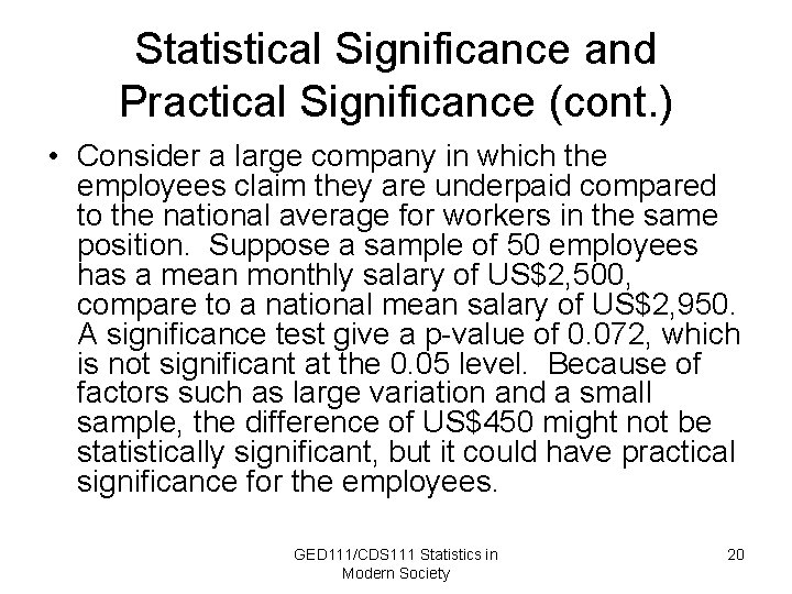 Statistical Significance and Practical Significance (cont. ) • Consider a large company in which