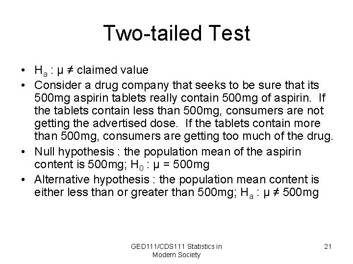 Two-tailed Test • Ha : µ ≠ claimed value • Consider a drug company