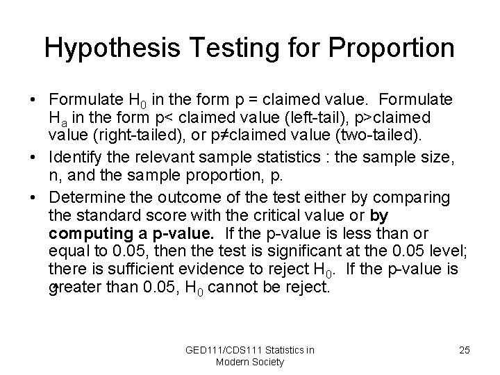 Hypothesis Testing for Proportion • Formulate H 0 in the form p = claimed