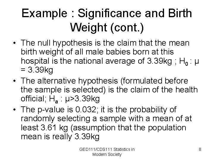 Example : Significance and Birth Weight (cont. ) • The null hypothesis is the