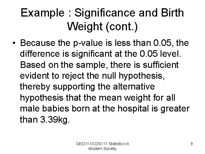 Example : Significance and Birth Weight (cont. ) • Because the p-value is less