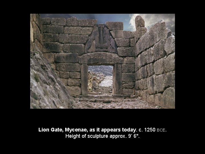 Lion Gate, Mycenae, as it appears today. c. 1250 BCE. Height of sculpture approx.