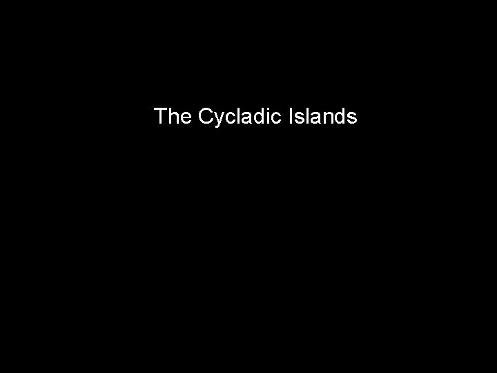 The Cycladic Islands 