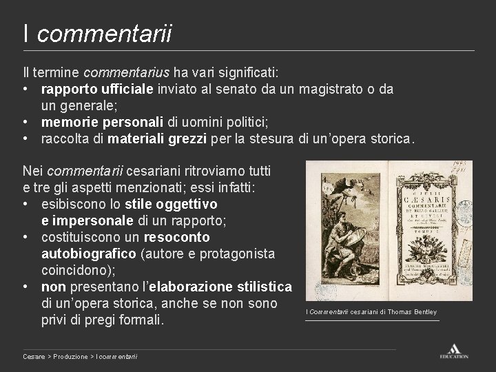 I commentarii Il termine commentarius ha vari significati: • rapporto ufficiale inviato al senato