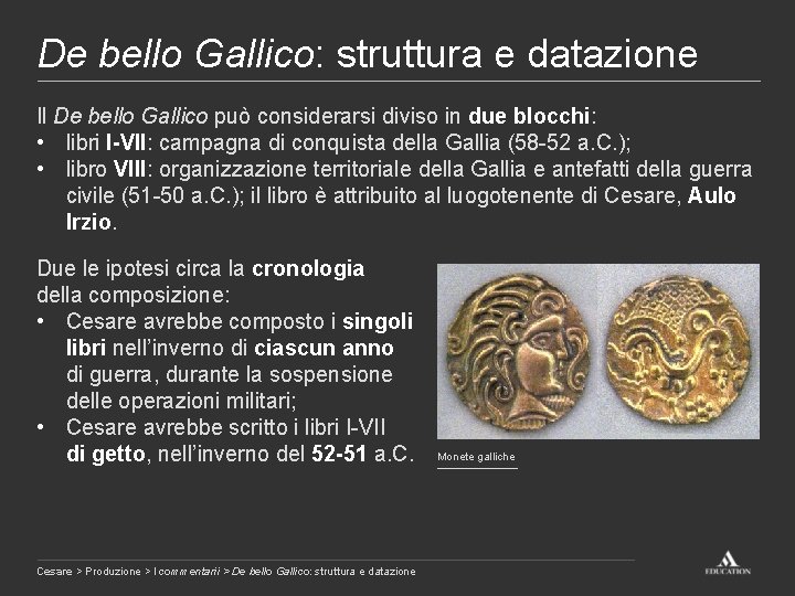 De bello Gallico: struttura e datazione Il De bello Gallico può considerarsi diviso in