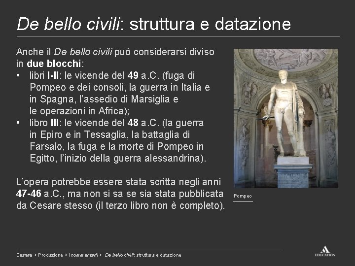 De bello civili: struttura e datazione Anche il De bello civili può considerarsi diviso