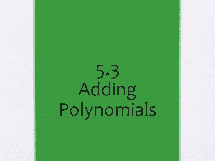 5. 3 Adding Polynomials 