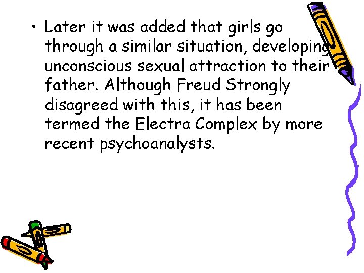  • Later it was added that girls go through a similar situation, developing