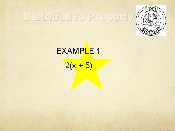 Distributive Property EXAMPLE 1 2(x + 5) 