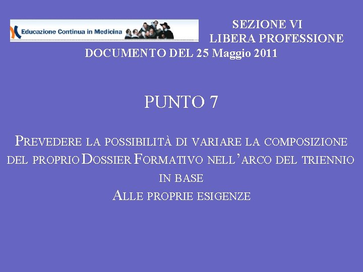 SEZIONE VI LIBERA PROFESSIONE DOCUMENTO DEL 25 Maggio 2011 PUNTO 7 PREVEDERE LA POSSIBILITÀ