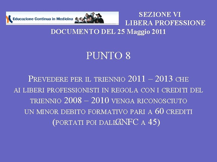 SEZIONE VI LIBERA PROFESSIONE DOCUMENTO DEL 25 Maggio 2011 PUNTO 8 PREVEDERE PER IL