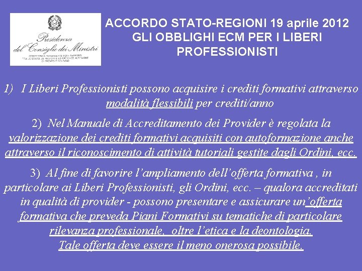 ACCORDO STATO-REGIONI 19 aprile 2012 GLI OBBLIGHI ECM PER I LIBERI PROFESSIONISTI 1) I