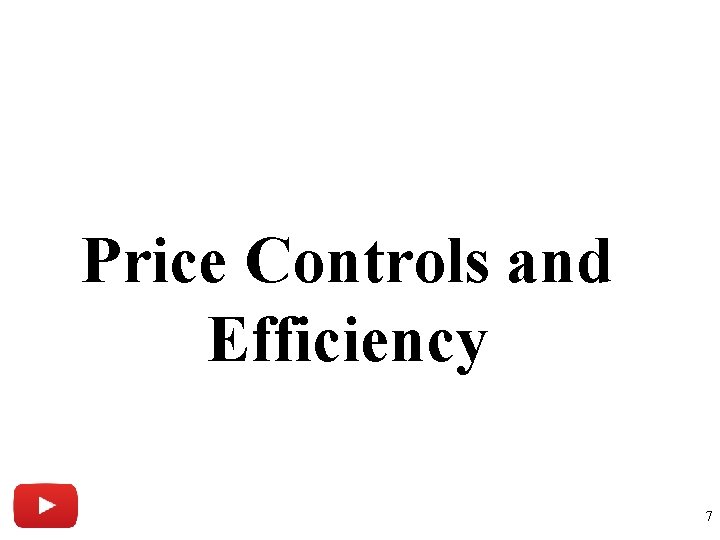 Price Controls and Efficiency 7 