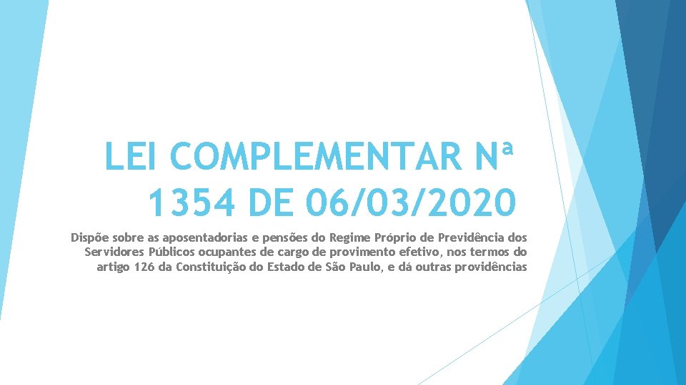 LEI COMPLEMENTAR Nª 1354 DE 06/03/2020 Dispõe sobre as aposentadorias e pensões do Regime