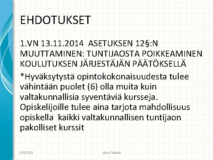 EHDOTUKSET 1. VN 13. 11. 2014 ASETUKSEN 12§: N MUUTTAMINEN: TUNTIJAOSTA POIKKEAMINEN KOULUTUKSEN JÄRJESTÄJÄN