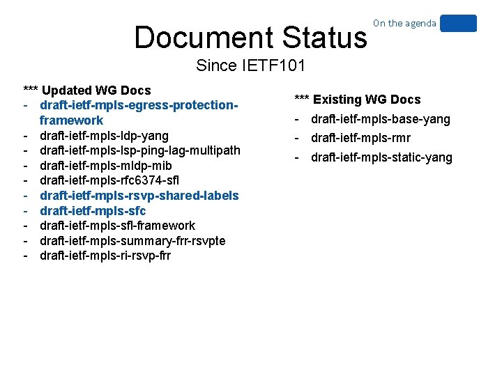 Document Status On the agenda Since IETF 101 *** Updated WG Docs - draft-ietf-mpls-egress-protectionframework