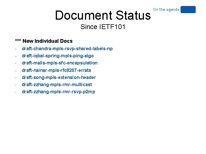 Document Status Since IETF 101 *** New Individual Docs - draft-chandra-mpls-rsvp-shared-labels-np - draft-iqbal-spring-mpls-ping-algo -