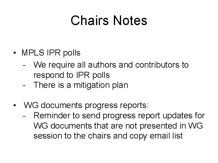 Chairs Notes • MPLS IPR polls - We require all authors and contributors to