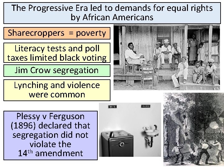The Progressive Era led to demands for equal rights by African Americans Sharecroppers =
