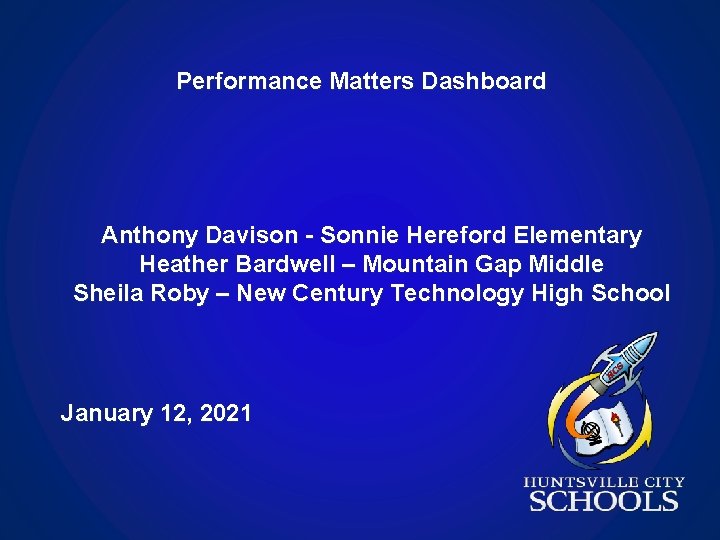 Performance Matters Dashboard Anthony Davison - Sonnie Hereford Elementary Heather Bardwell – Mountain Gap