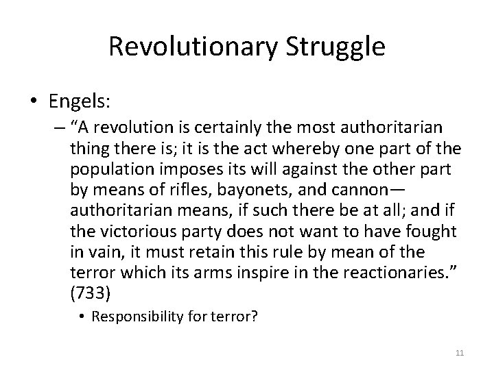 Revolutionary Struggle • Engels: – “A revolution is certainly the most authoritarian thing there