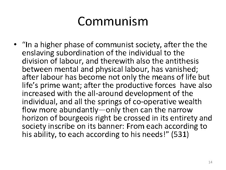 Communism • “In a higher phase of communist society, after the enslaving subordination of