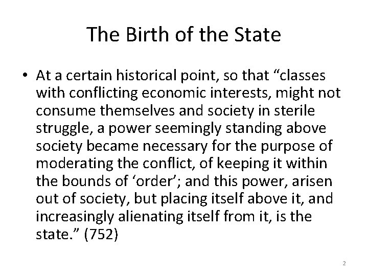 The Birth of the State • At a certain historical point, so that “classes