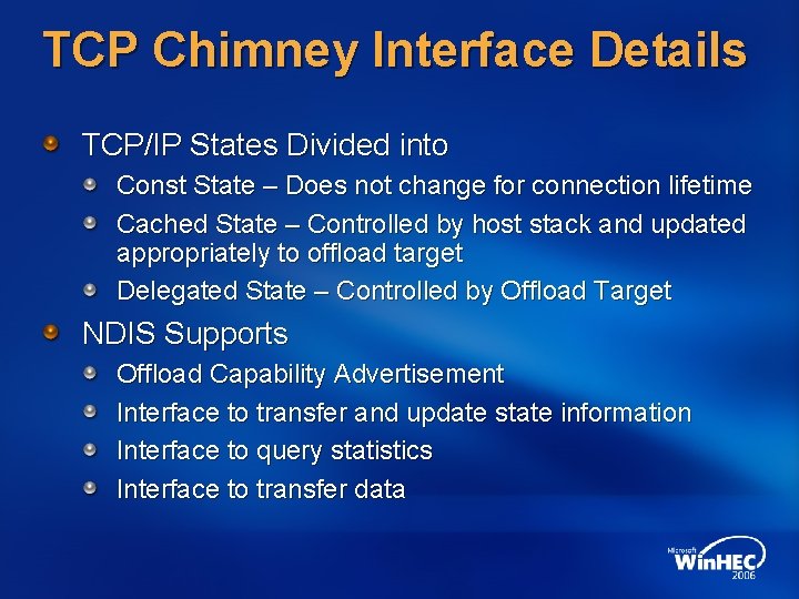 TCP Chimney Interface Details TCP/IP States Divided into Const State – Does not change TCP Chimney Interface Details TCP/IP States Divided into Const State – Does not change