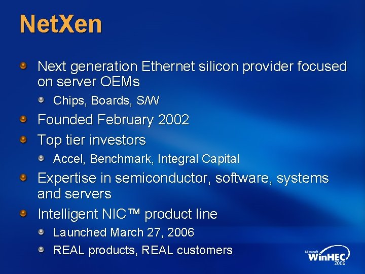 Net. Xen Next generation Ethernet silicon provider focused on server OEMs Chips, Boards, S/W Net. Xen Next generation Ethernet silicon provider focused on server OEMs Chips, Boards, S/W