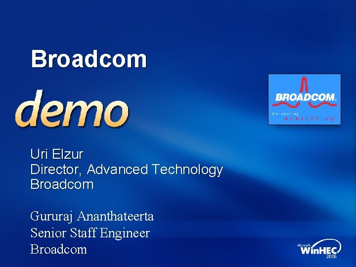 Broadcom Uri Elzur Director, Advanced Technology Broadcom Gururaj Ananthateerta Senior Staff Engineer Broadcom Broadcom Uri Elzur Director, Advanced Technology Broadcom Gururaj Ananthateerta Senior Staff Engineer Broadcom