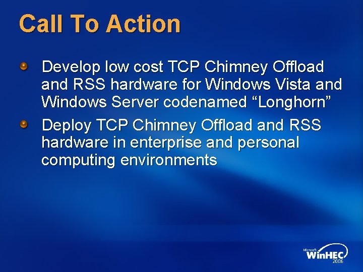 Call To Action Develop low cost TCP Chimney Offload and RSS hardware for Windows Call To Action Develop low cost TCP Chimney Offload and RSS hardware for Windows
