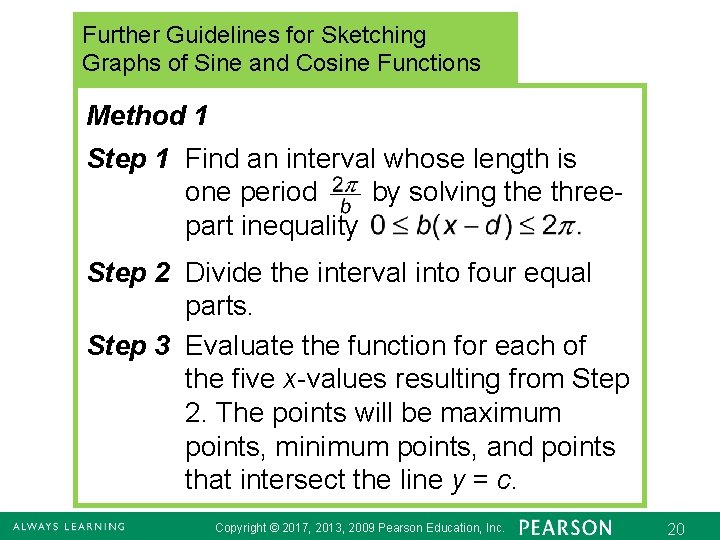 Further Guidelines for Sketching Graphs of Sine and Cosine Functions Method 1 Step 1