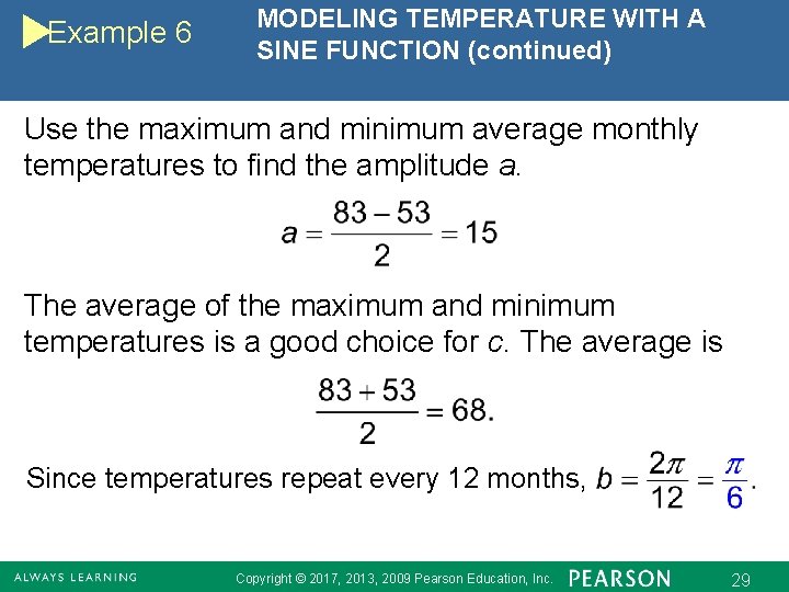 Example 6 MODELING TEMPERATURE WITH A SINE FUNCTION (continued) Use the maximum and minimum