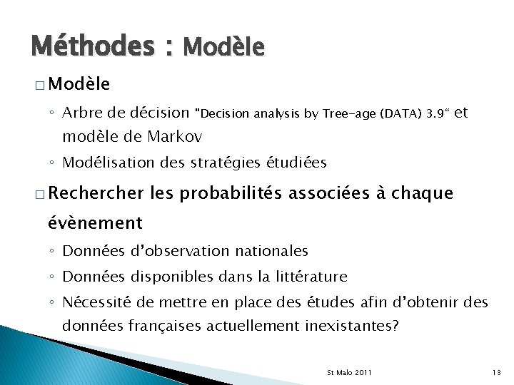 Méthodes : Modèle � Modèle ◦ Arbre de décision "Decision analysis by Tree-age (DATA)