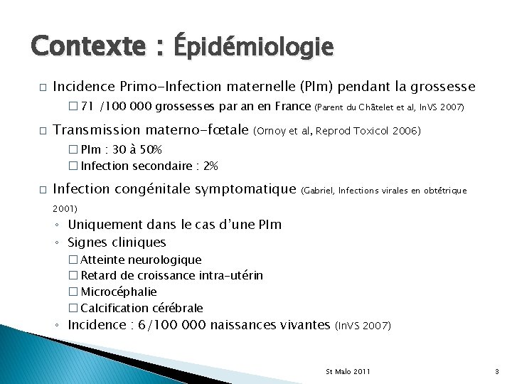Contexte : Épidémiologie � Incidence Primo-Infection maternelle (PIm) pendant la grossesse � 71 /100