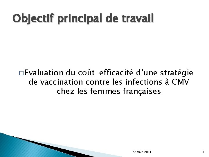 Objectif principal de travail � Evaluation du coût-efficacité d’une stratégie de vaccination contre les