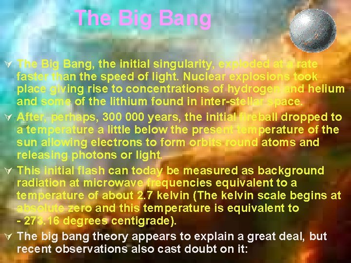 The Big Bang Ú The Big Bang, the initial singularity, exploded at a rate