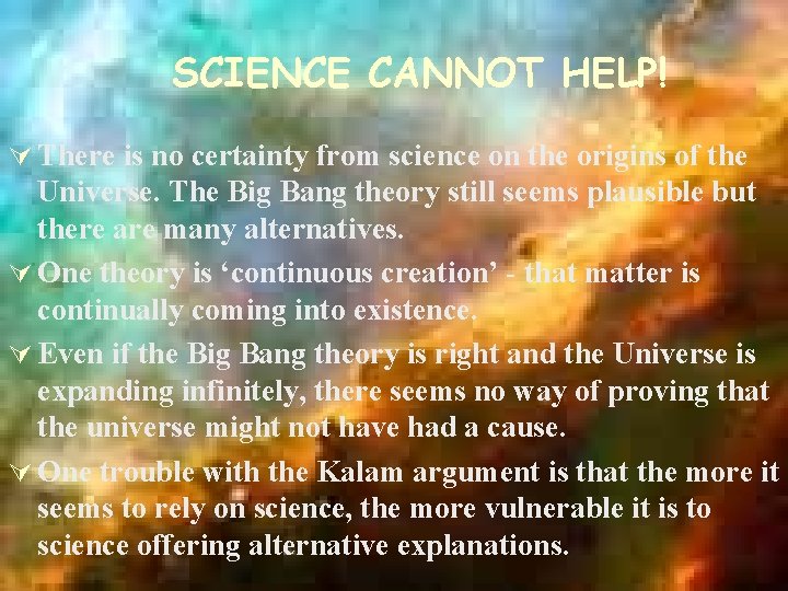 SCIENCE CANNOT HELP! Ú There is no certainty from science on the origins of