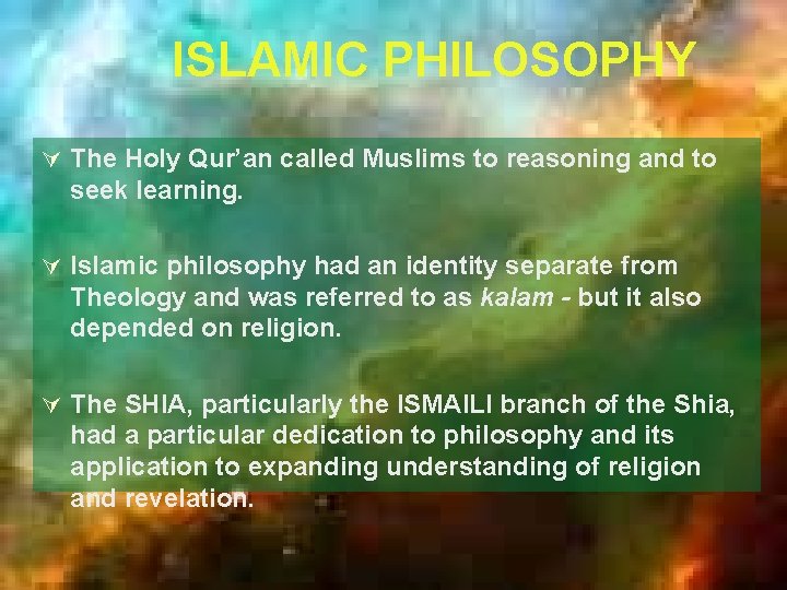 ISLAMIC PHILOSOPHY Ú The Holy Qur’an called Muslims to reasoning and to seek learning.