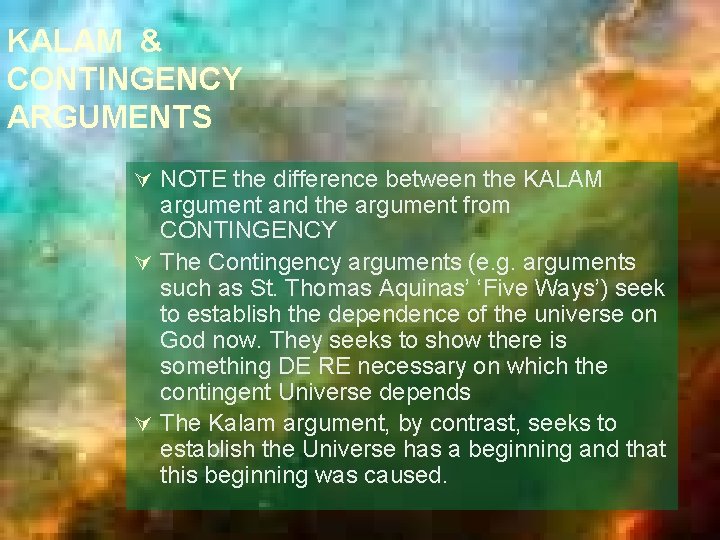 KALAM & CONTINGENCY ARGUMENTS Ú NOTE the difference between the KALAM argument and the