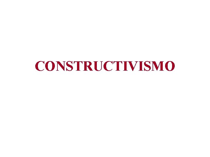 CONSTRUCTIVISMO 