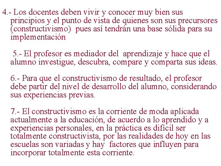 4. - Los docentes deben vivir y conocer muy bien sus principios y el