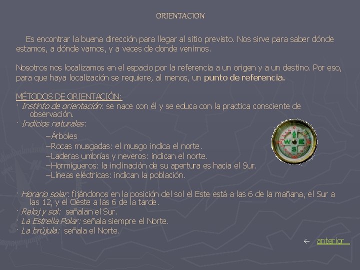 ORIENTACION Es encontrar la buena dirección para llegar al sitio previsto. Nos sirve para ORIENTACION Es encontrar la buena dirección para llegar al sitio previsto. Nos sirve para